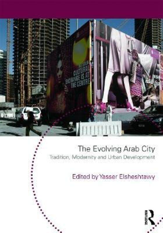 

The Evolving Arab City: Tradition, Modernity and Urban Development.paperback,By :Elsheshtawy, Yasser (UAE University, United Arab Emirates)