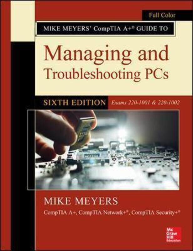 

Mike Meyers' CompTIA A+ Guide to Managing and Troubleshooting PCs, Sixth Edition (Exams 220-1001 & 2.paperback,By :Meyers, Mike