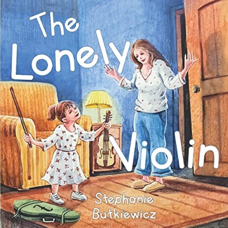 

The Lonely Violin by Stephanie Butkiewicz-Paperback
