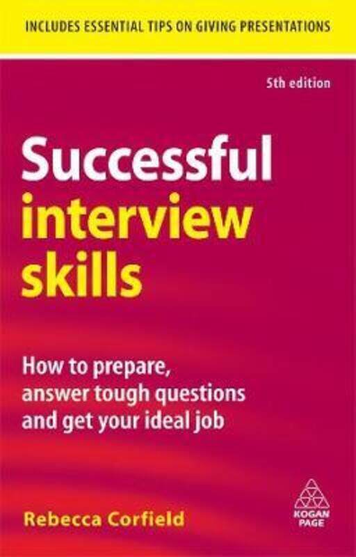 

Successful Interview Skills: How to Prepare, Answer Tough Questions and Get Your Ideal Job.paperback,By :Rebecca Corfield