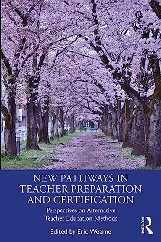 

New Pathways in Teacher Preparation and Certification by Eric Kennesaw State University, USA Wearne-Paperback