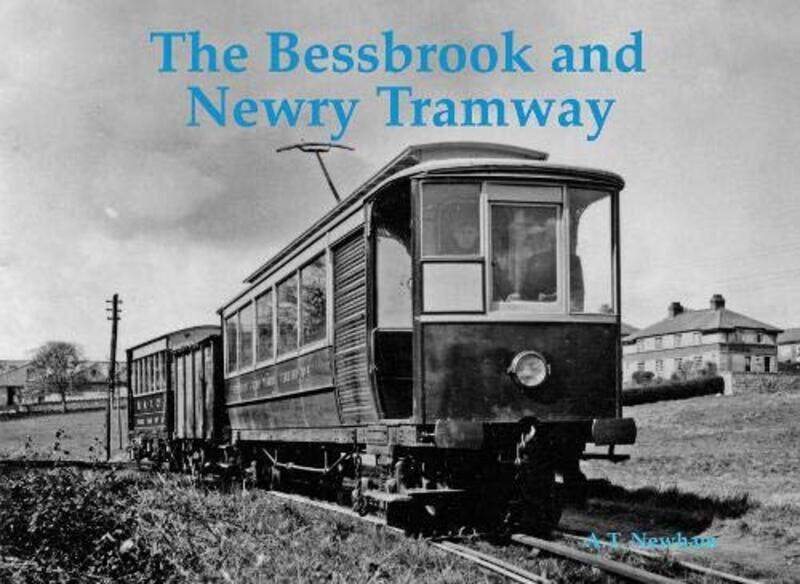 

The Bessbrook and Newry Tramway by AT Newham-Paperback