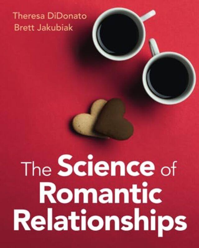 

The Science of Romantic Relationships by Theresa Loyola University Maryland DiDonatoBrett Syracuse University, New York Jakubiak-Paperback