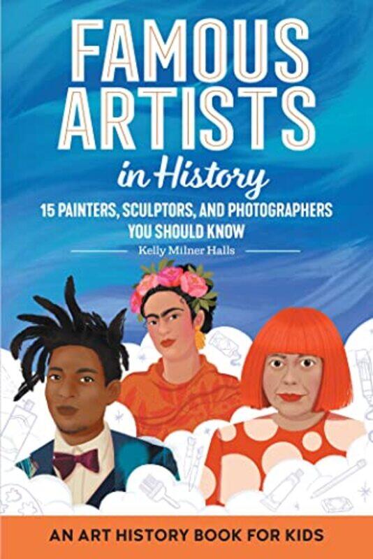 

Famous Artists in History: An Art History Book for Kids , Paperback by Halls, Kelly Milner