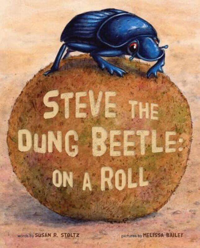 

Steve The Dung Beetle On A Roll By Stoltz Susan - Hardcover