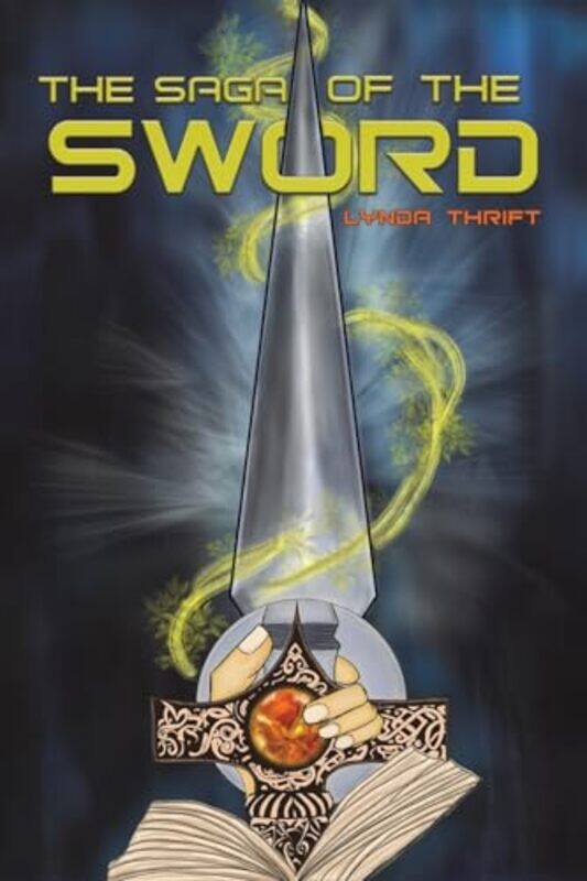 

The Saga of the Sword by Lynda Thrift-Paperback