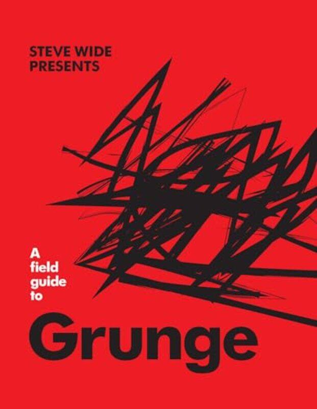 

A Field Guide To Grunge By Wide, Steve Hardcover