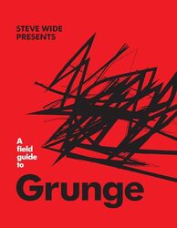 A Field Guide To Grunge By Wide, Steve Hardcover
