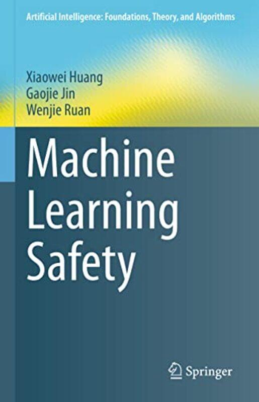 

Machine Learning Safety by Xiaowei HuangGaojie JinWenjie Ruan-Hardcover