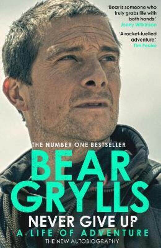 

Never Give Up: A Life of Adventure, The Autobiography.Hardcover,By :Grylls, Bear