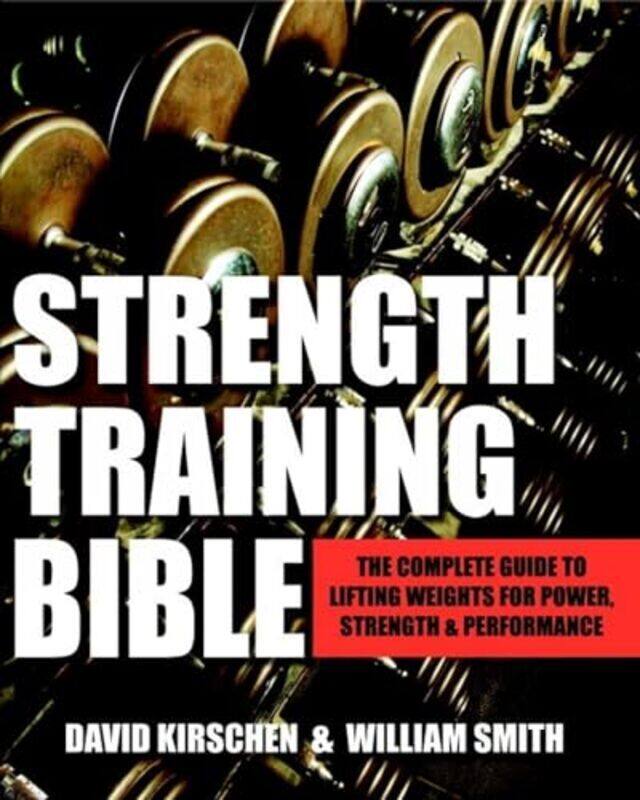

Strength Training Bible For Men Comprehensive Guide To Weight Lifting Exercises By Williams, David - Kirschen, David -Paperback