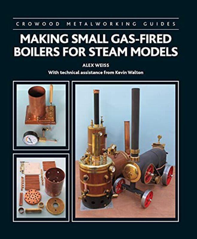 

Making Small GasFired Boilers for Steam Models by Kimberly Gastineau-Hardcover