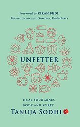 UNFETTER: Heal Your Mind, Body and Spirit , Paperback by Sodhi, Tanuja