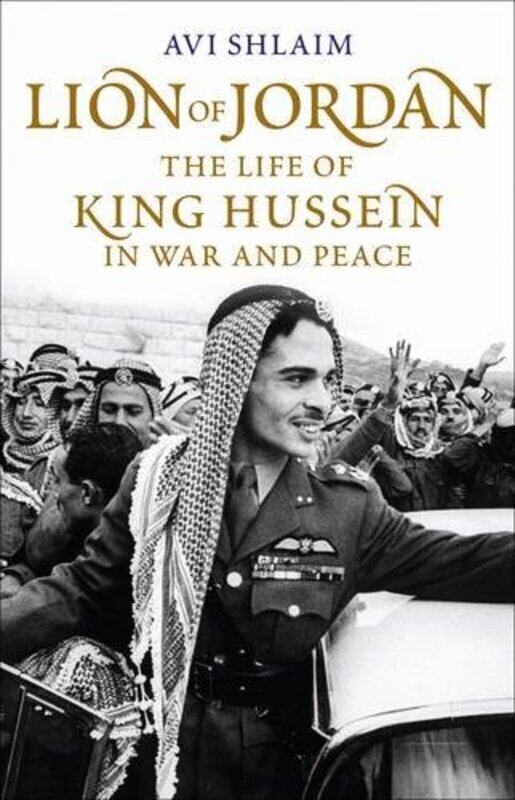 

Lion of Jordan: The Life of King Hussein in War and Peace, Hardcover, By: Avi Shlaim