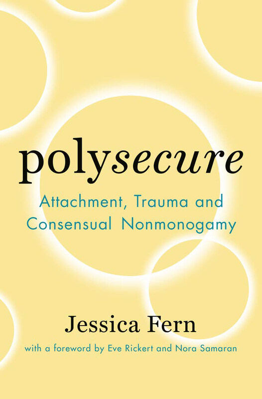 

Polysecure: Attachment, Trauma and Consensual Nonmonogamy, Paperback Book, By: Jessica Fern