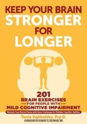 Keep Your Brain Stronger for Longer: 201 Brain-Teasing Exercises for Anyone with Mild Cognitive Impa.paperback,By :Vojtkofsky, Tonia - Feldman, Dr Robert G, MD