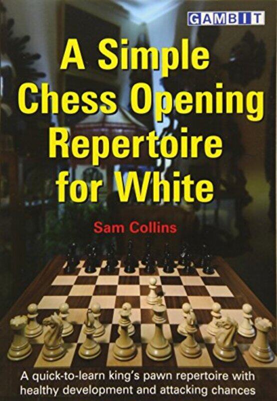 

A Simple Chess Opening Repertoire For White by Sam Collins-Paperback