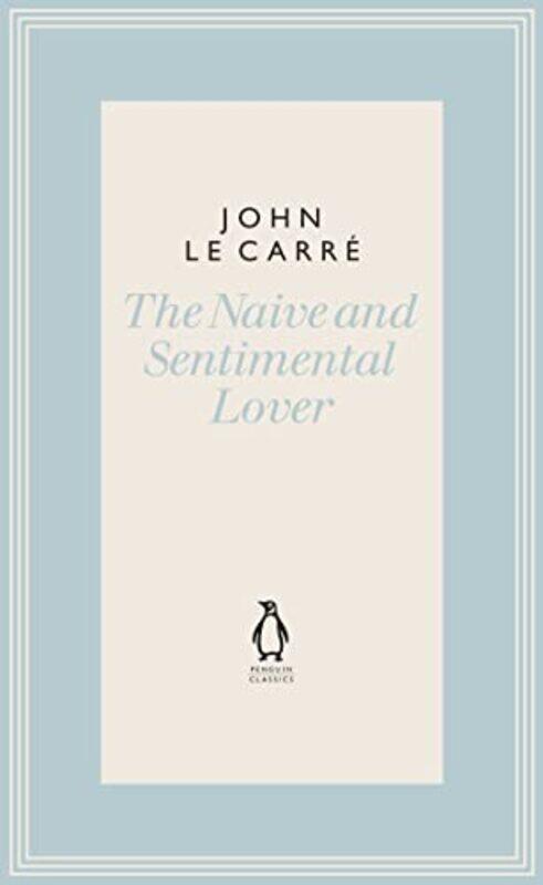 

The Naive and Sentimental Lover by John le Carre-Hardcover