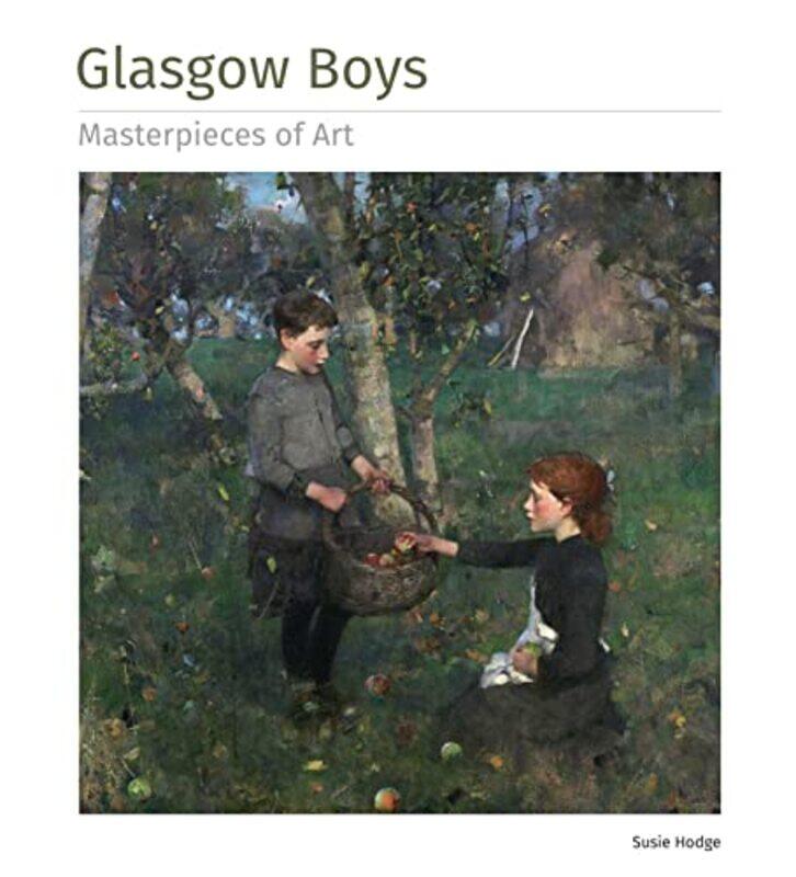 

Glasgow Boys Masterpieces of Art by Susie Hodge-Hardcover