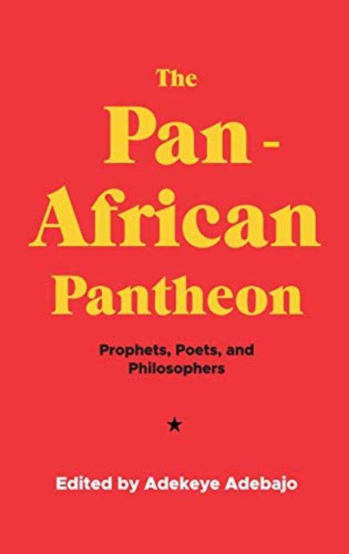 

The PanAfrican Pantheon by Adekeye Adebajo-Hardcover