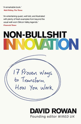 Non-Bullshit Innovation: 16 Proven Ways to Transform How You Work, Paperback Book, By: David Rowan