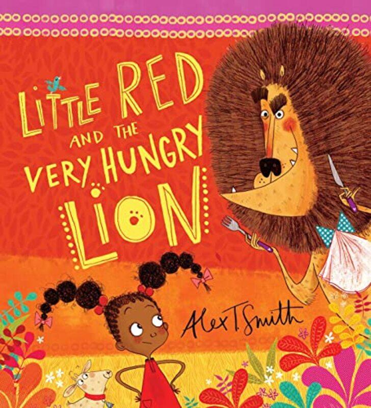 

Little Red and the Very Hungry Lion by Alex T SmithAlex T Smith-Paperback