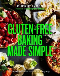 Glutenfree Baking Made Simple by Cherie Lyden Hardcover