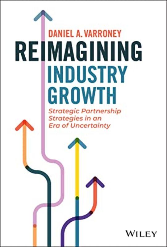 

Reimagining Industry Growth by Daniel A Varroney-Hardcover