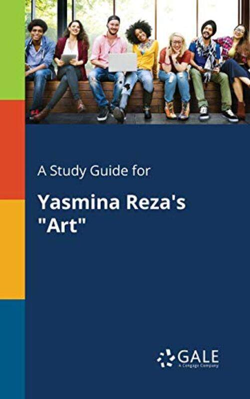 

A Study Guide for Yasmina Rezas Art by Cengage Learning Gale-Paperback