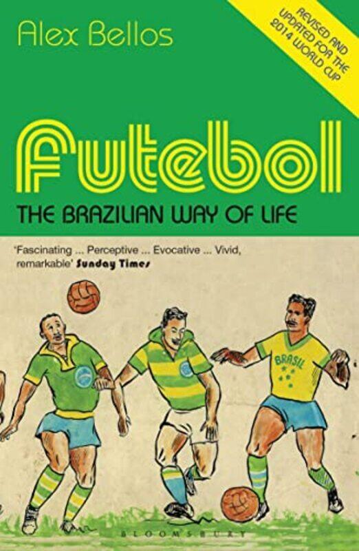 

Futebol The Brazilian Way Of Life Updated Edition by Bellos, Alex Paperback