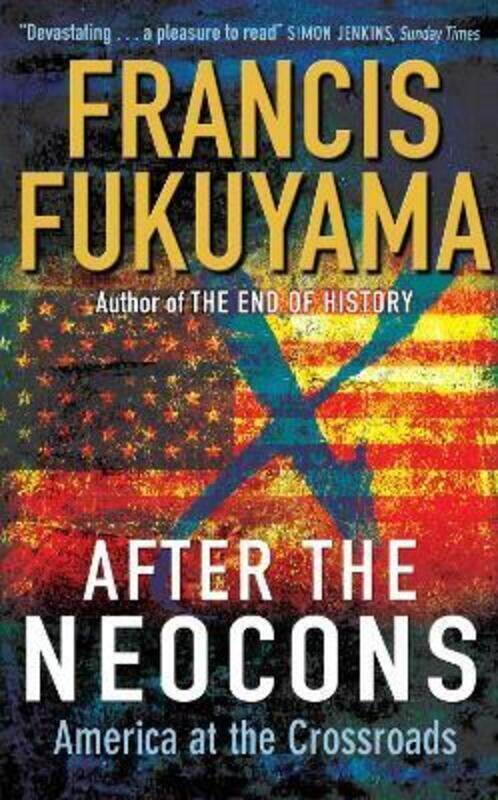

After the Neocons: America at the Crossroads,Paperback,ByFrancis Fukuyama