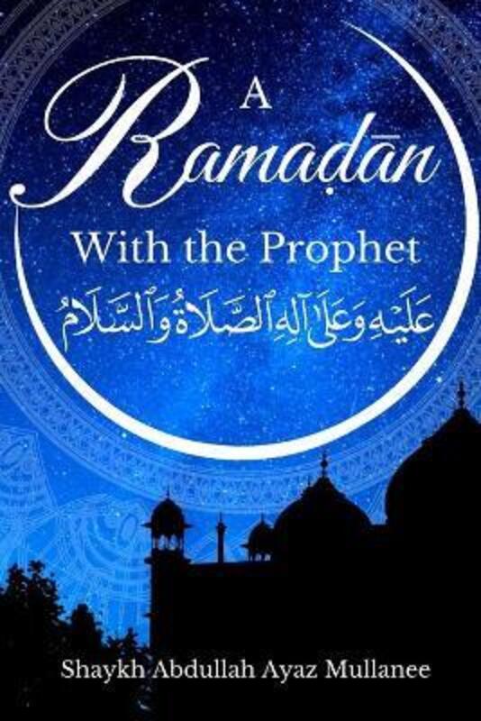 Ramadan with the Prophet,Paperback,ByJamil, Shaykha Aamina - Fruitwala, Raiyan - Shaikh, Humza