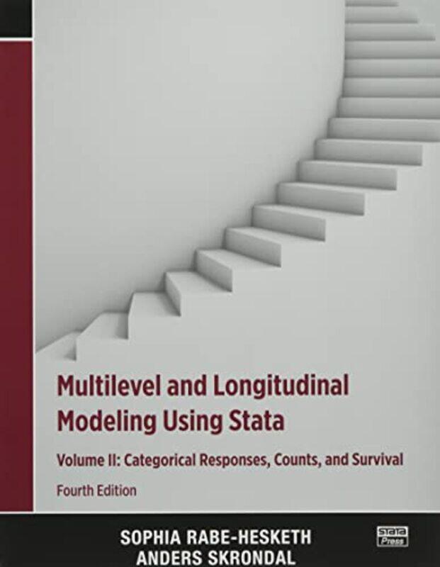 

Multilevel and Longitudinal Modeling Using Stata Volume II by Sophia University of California, Berkeley, USA Rabe-HeskethAnders London School of Econo