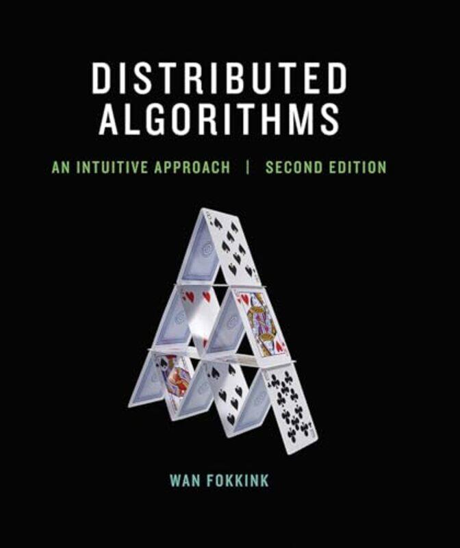 

Distributed Algorithms by Wan Professor of theoretical computer science at the Vrije Universiteit Amsterdam, Vrije Universiteit Amsterdam Fokkink-Hard