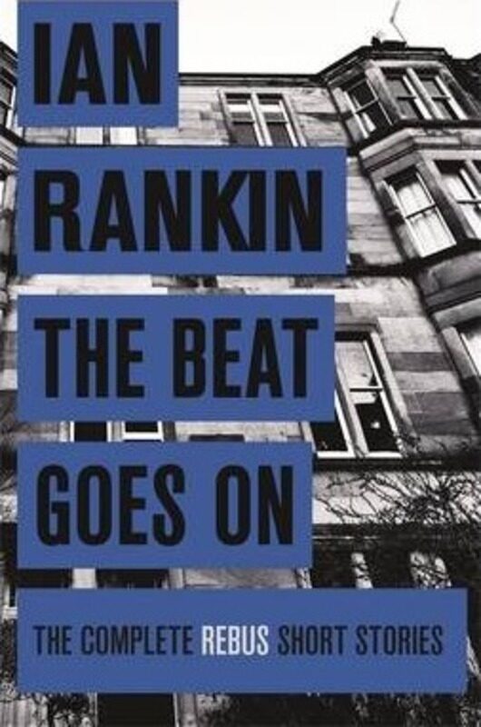 

The Beat Goes On: The Complete Rebus Stories.paperback,By :Ian Rankin
