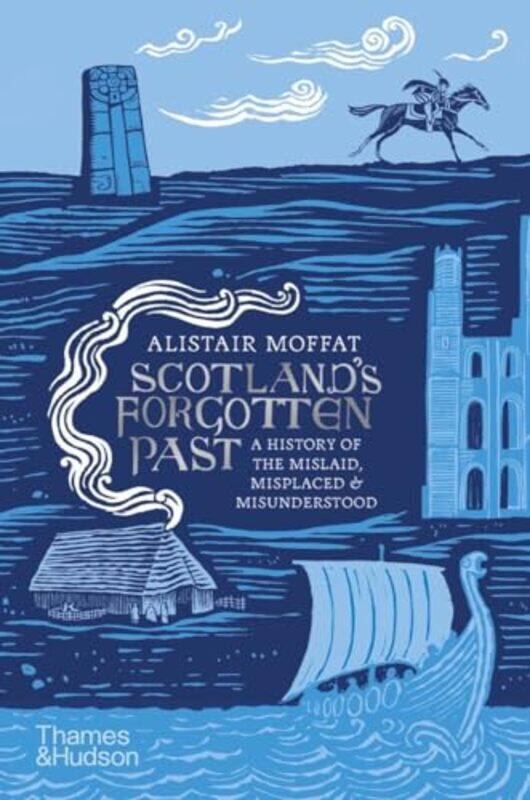 

Scotlands Forgotten Past by Alistair Moffat-Hardcover