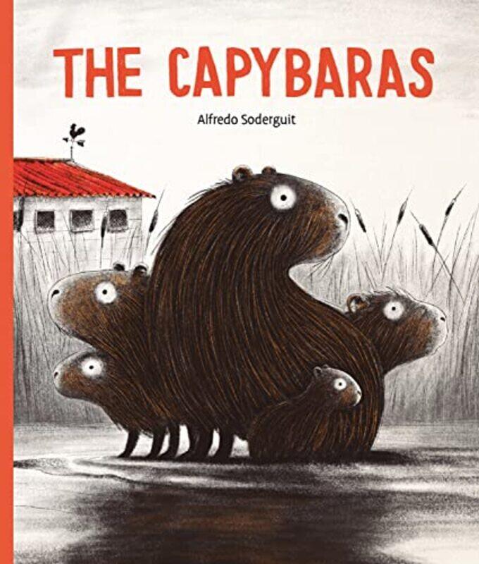 

The Capybaras By Soderguit, Alfredo - Soderguit, Alfredo - Hardcover