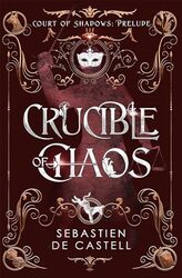 Crucible of Chaos by Sebastien de Castell-Hardcover