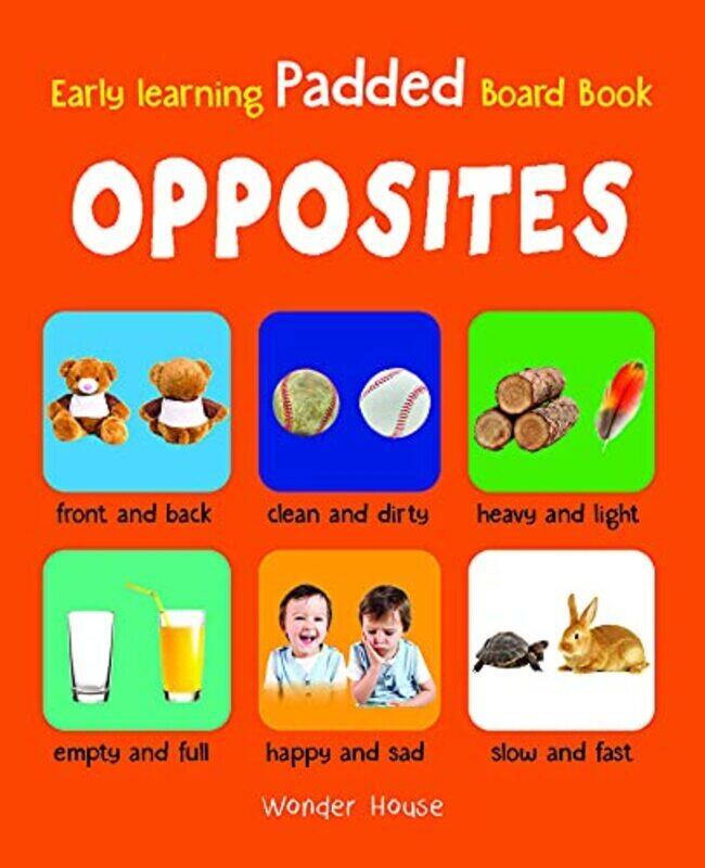 

Early Learning Padded Book of Opposites : Padded Board Books For Children Paperback by Wonder House Books