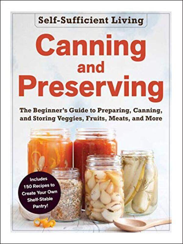 

Canning And Preserving The Beginners Guide To Preparing Canning And Storing Veggies Fruits Mea by Adams Media -Paperback
