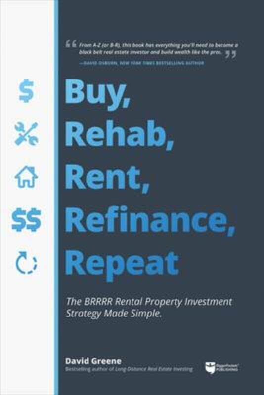 

Buy, Rehab, Rent, Refinance, Repeat: The Brrrr Rental Property Investment Strategy Made Simple,Paperback, By:Greene, David M