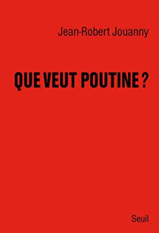 

Que veut Poutine  : Comprendre la politique trang re de la Russie , Paperback by Jean-Robert Jouanny