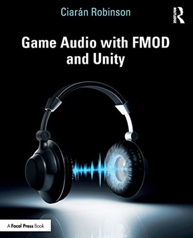 

Game Audio with FMOD and Unity by Charles TurzakFritz Schider-Paperback