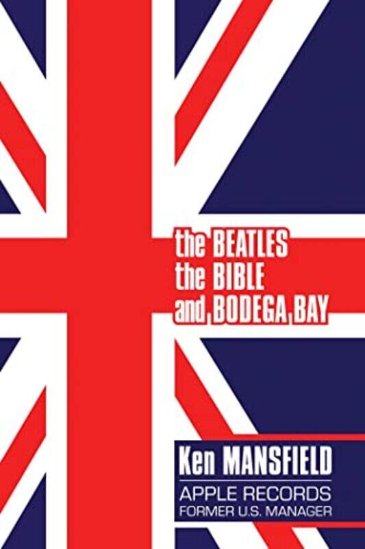 

The Beatles The Bible And Bodega Bay by Ken Mansfield-Paperback