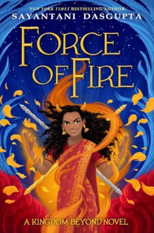 

Force of Fire The Fire Queen 1 by Sayantani DasGupta-Hardcover
