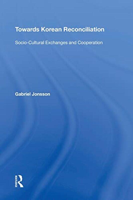 

Towards Korean Reconciliation by Gabriel Jonsson-Paperback