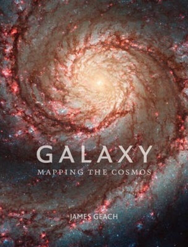 

Galaxy: Mapping the Cosmos.Hardcover,By :James Geach