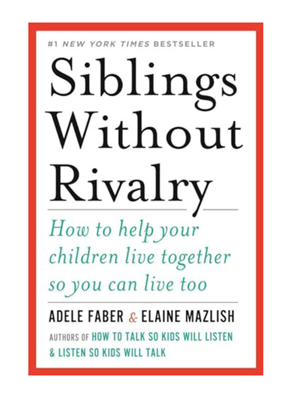 Siblings Without Rivalry: How to Help Your Children Live Together So You Can Live Too, Paperback Book, By: Faber Adele