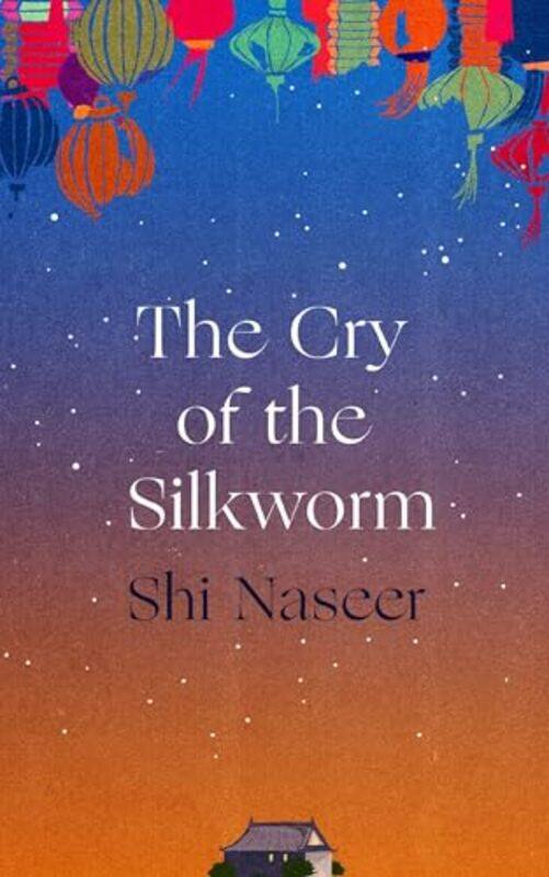 

The Cry of the Silkworm by Shi Naseer -Paperback