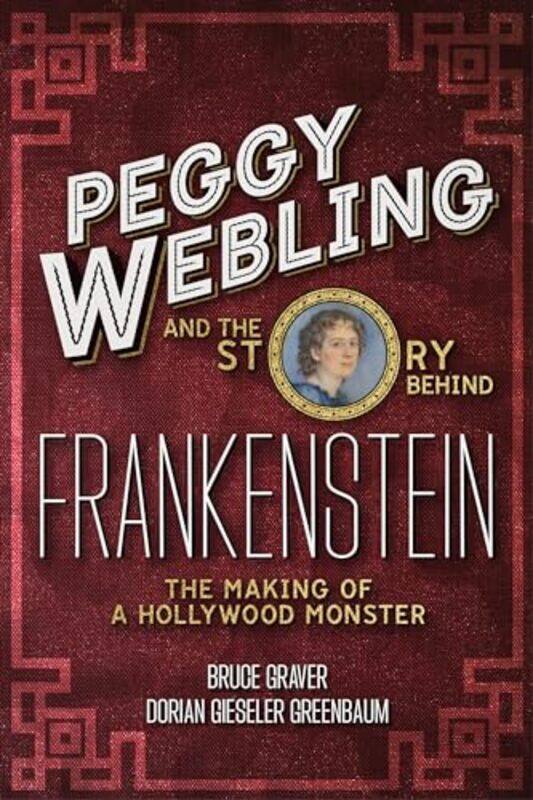 

Peggy Webling and the Story behind Frankenstein by Peggy WeblingDorian Gieseler GreenbaumProfessor Bruce Providence College, USA Graver-Hardcover